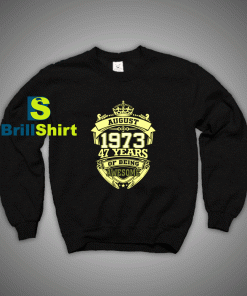 Get It Now 1973 August Sweatshirt - Brillshirt.com