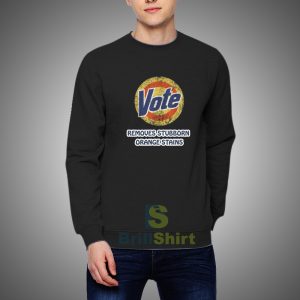 Get It Now Anti-Trump Vote Detergent Sweatshirt - Brillshirt.com