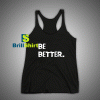 Get It Now Be Better Than Yesterday Tank Top - Brillshirt.com