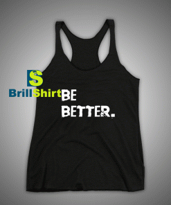 Get It Now Be Better Than Yesterday Tank Top - Brillshirt.com