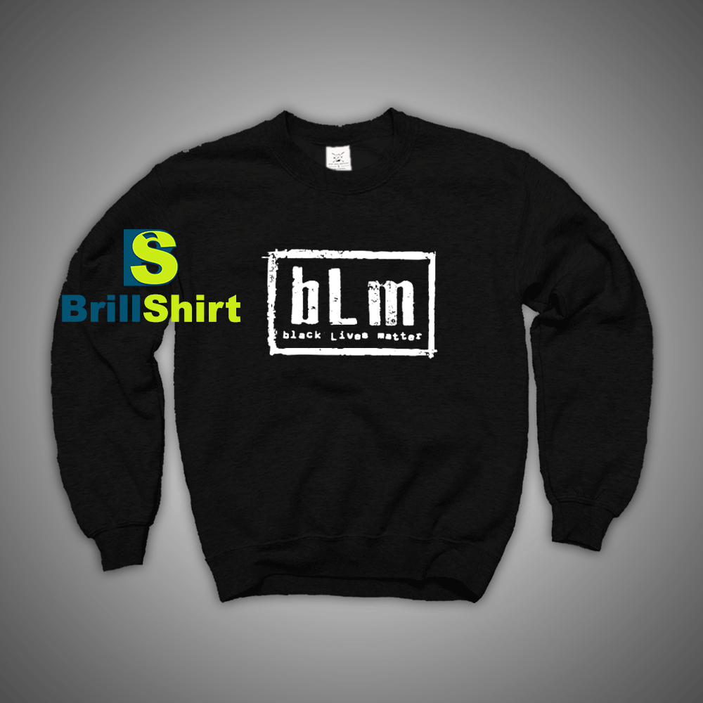 Get It Now Black Lives Matter Sweatshirt - Brillshirt.com Get It Now Black Lives Matter Sweatshirt - Brillshirt.com