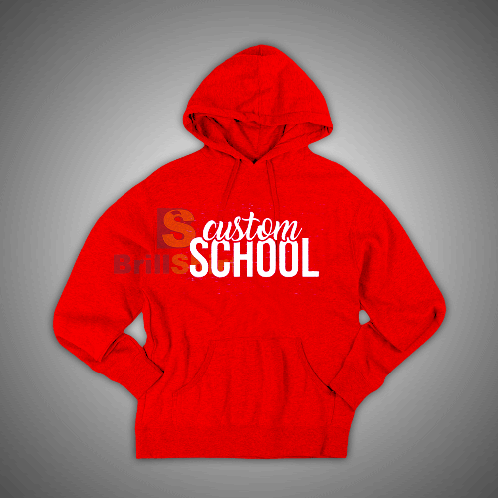 Get It Now Custom School Hoodie - Brillshirt.com Get It Now Custom School Hoodie - Brillshirt.com