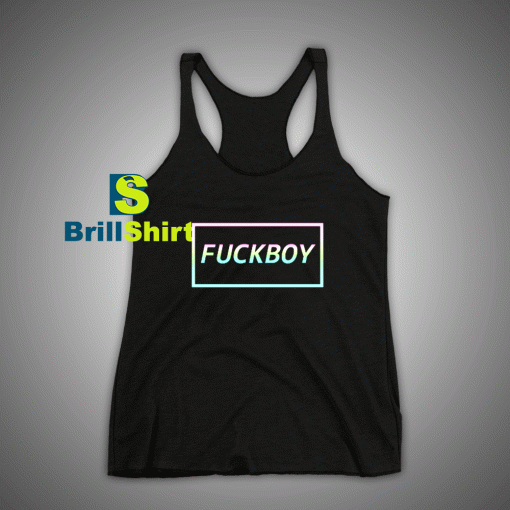 Get It Now Fuckboy Tank Top - Brillshirt.com