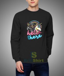 Get It Now Hello There Unicorn Sweatshirt - Brillshirt.com