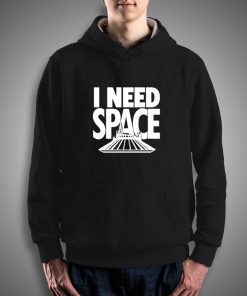 Get It Now I Need Space Hoodie - Brillshirt.com