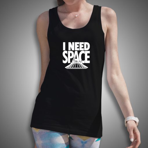 Get It Now I Need Space Tank Top - Brillshirt.com