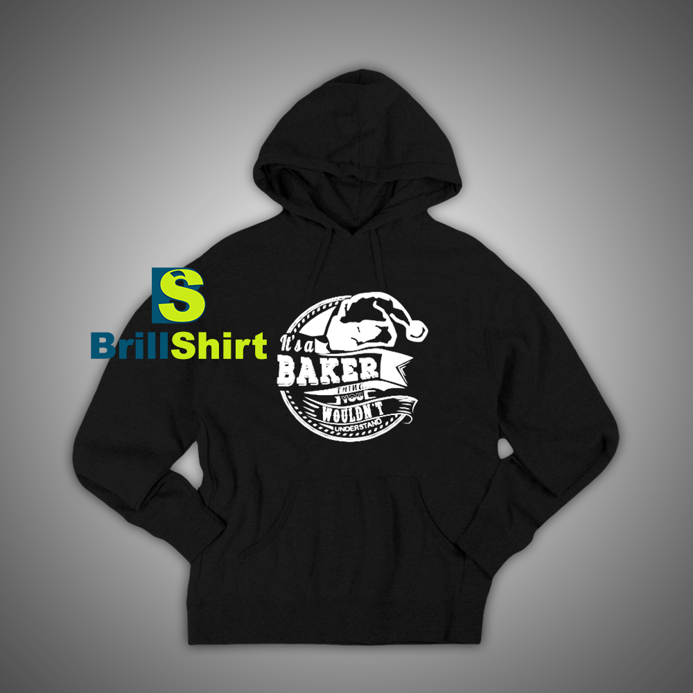 Get It Now It's a Baker Thing Hoodie - Brillshirt.com Get It Now It's a Baker Thing Hoodie - Brillshirt.com