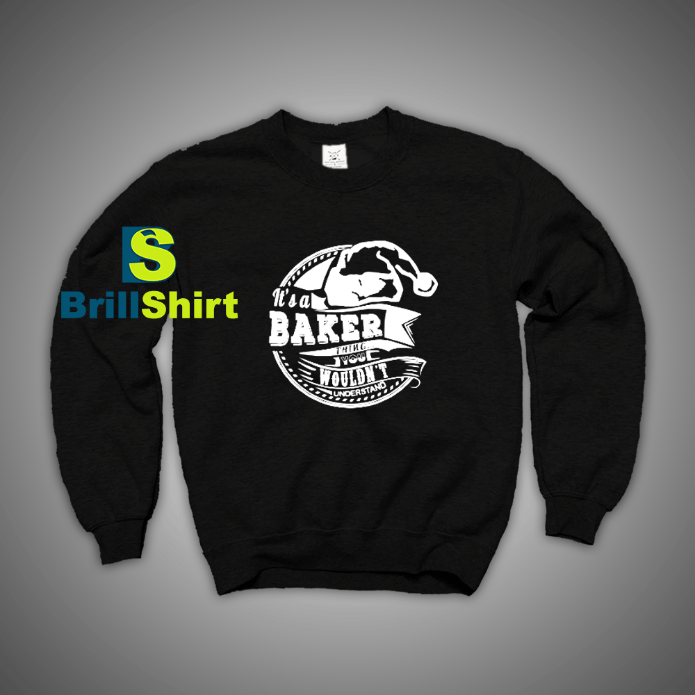 Get It Now It's a Baker Thing Sweatshirt - Brillshirt.com Get It Now It's a Baker Thing Sweatshirt - Brillshirt.com