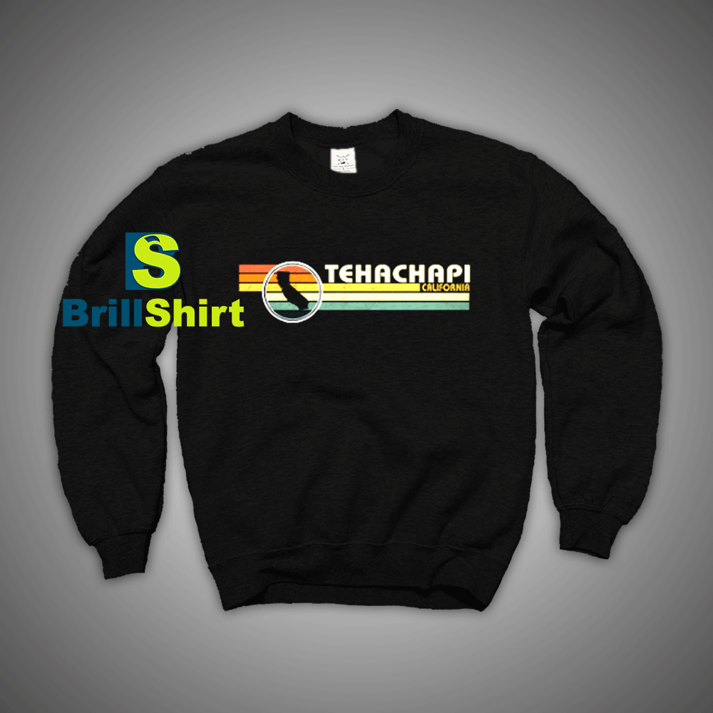 Get It Now Tehachapi California Sweatshirt - Brillshirt.com Get It Now Tehachapi California Sweatshirt - Brillshirt.com