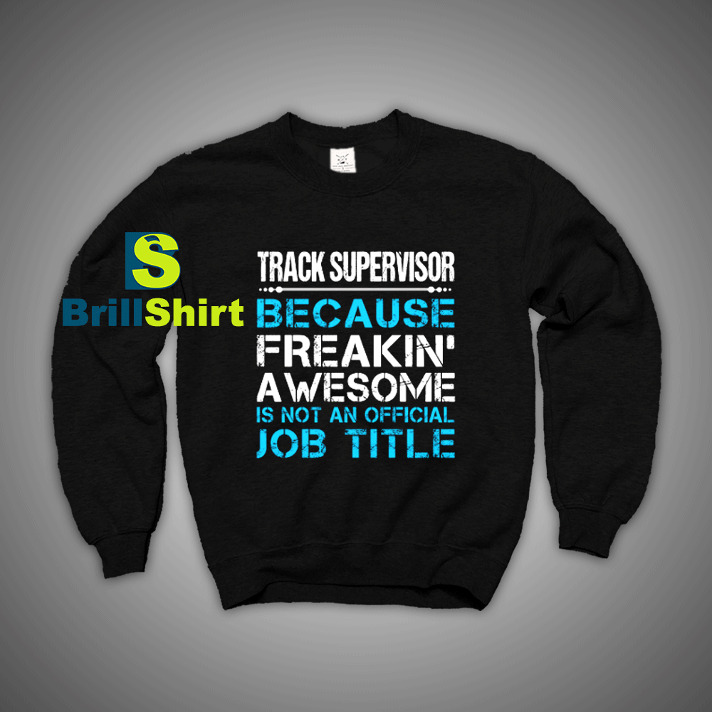 Get It Now Track Supervisor Sweatshirt - Brillshirt.com Get It Now Track Supervisor Sweatshirt - Brillshirt.com