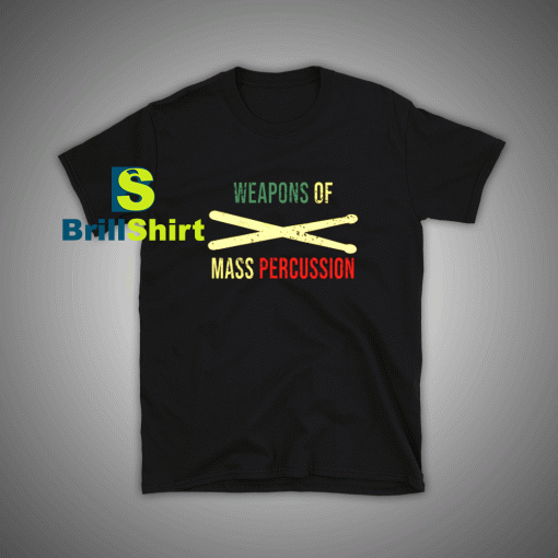 Get it Now Drummer Weapons T-Shirt - Brillshirt.com