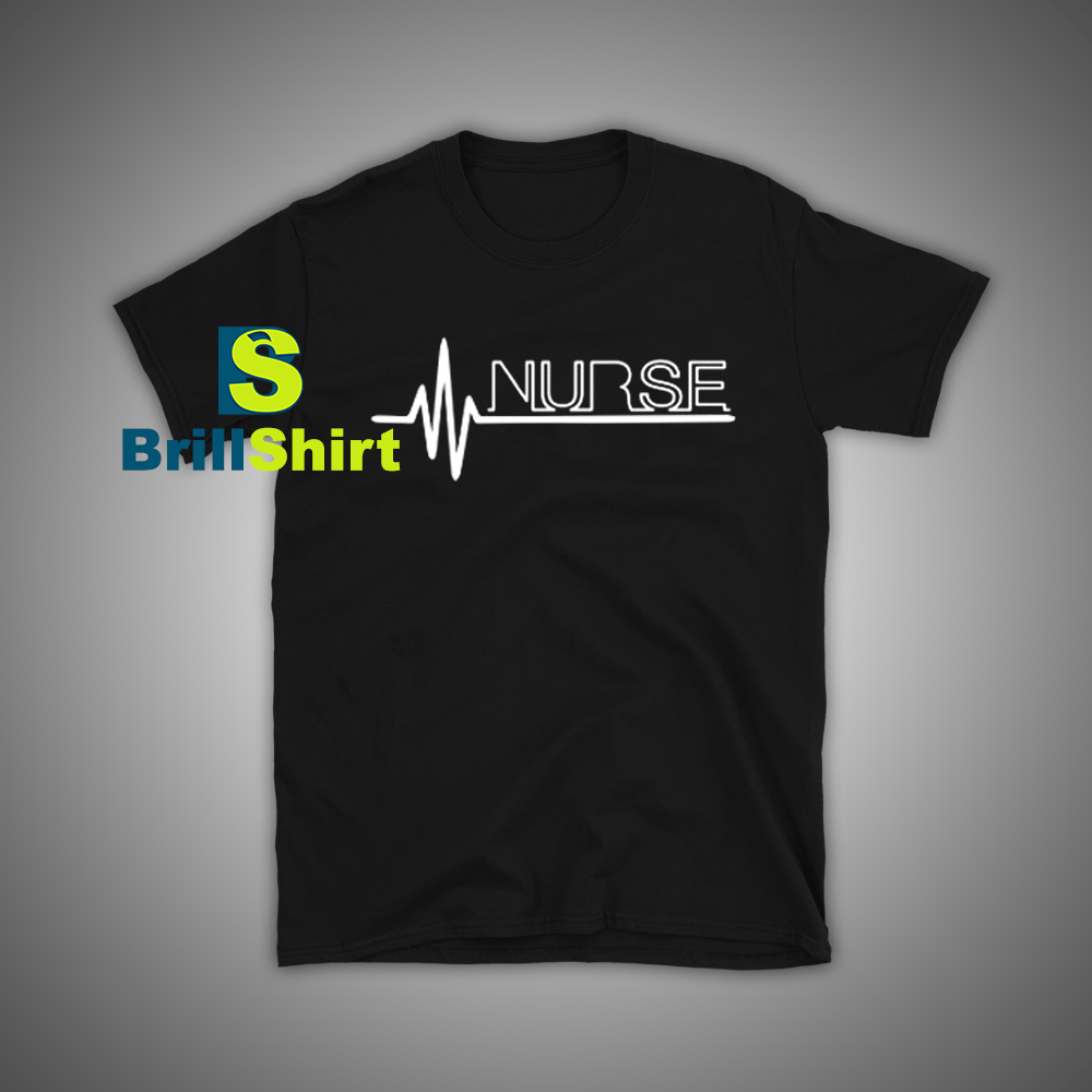 Get it Now Nurse Heartbeat T-Shirt - Brillshirt.com Get it Now Nurse Heartbeat T-Shirt - Brillshirt.com