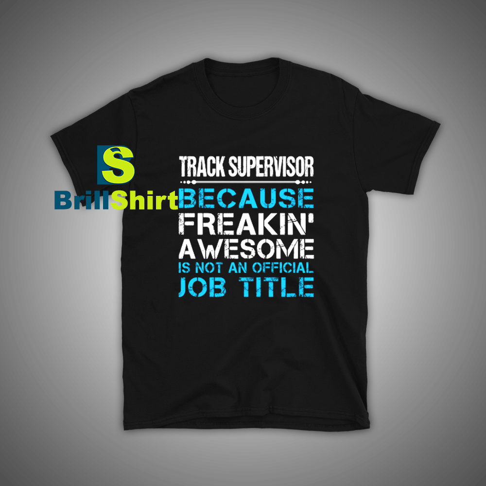 Get it Now Track Supervisor T-Shirt - Brillshirt.com Get it Now Track Supervisor T-Shirt - Brillshirt.com