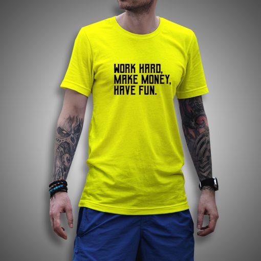 Get it Now Work Hard Make Money Have Fun T-Shirt - Brillshirt.com