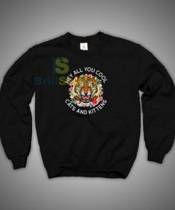 Hey All You Cool Cats and Kittens Carole Baskin Sweatshirt S - 3XL