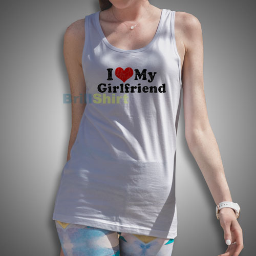 I Love My Girlfriend Tank Top