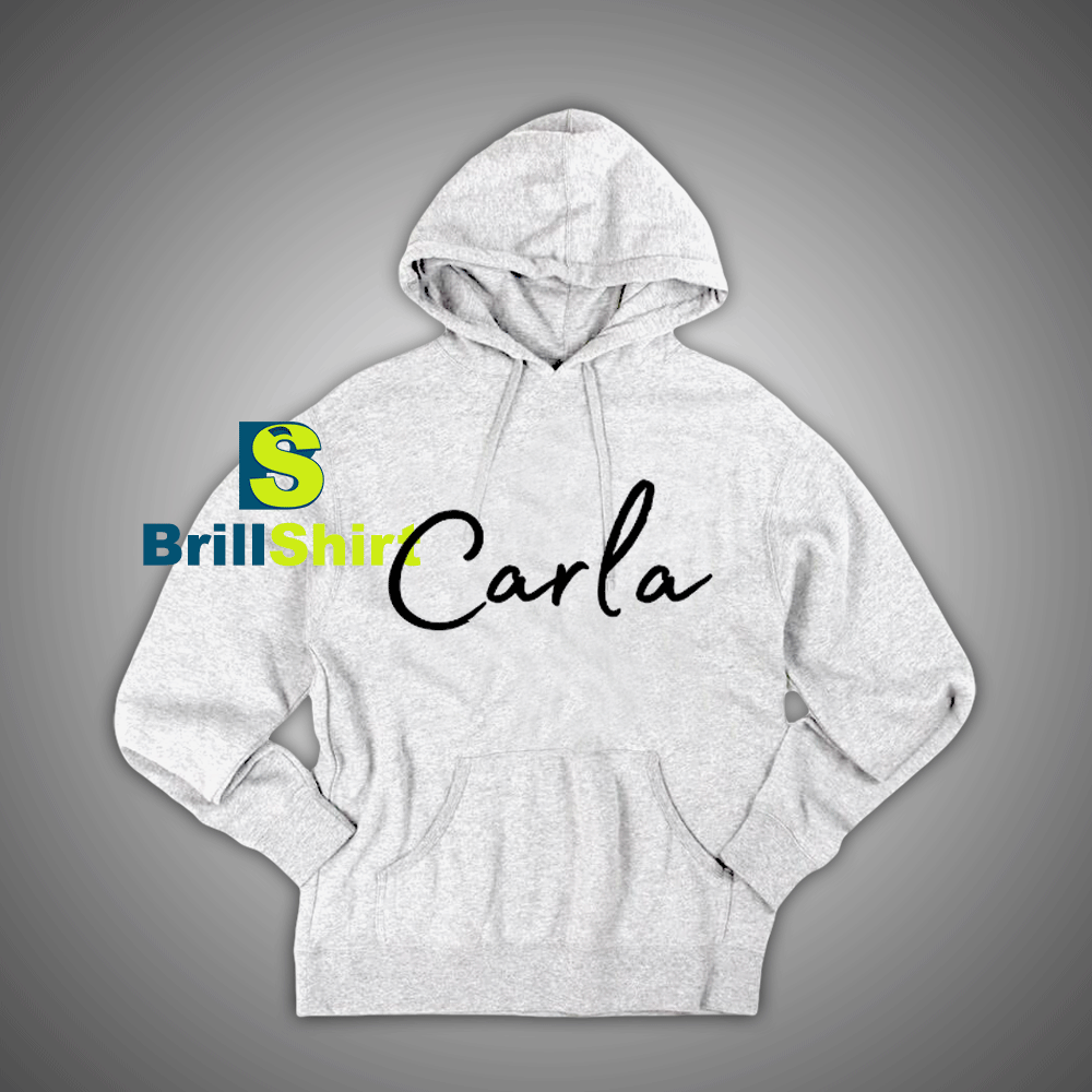 Get It Now Carla Name Desains Hoodie - Brillshirt.com Get It Now Carla Name Desains Hoodie - Brillshirt.com