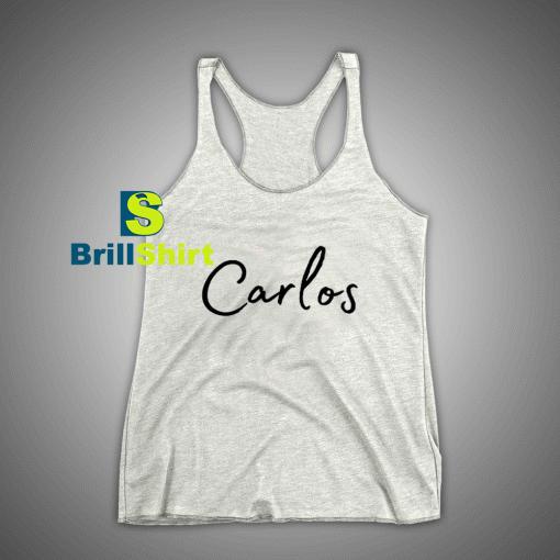 Get It Now Carlos Name Desains Tank Top - Brillshirt.com
