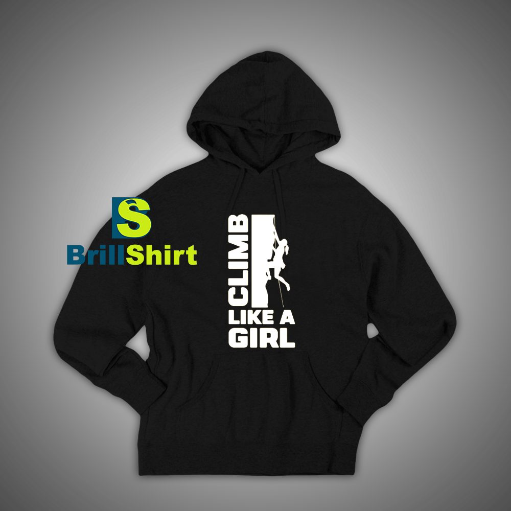 Get It Now Climbing Like a Beautiful Girl Hoodie - Brillshirt.com Get It Now Climbing Like a Beautiful Girl Hoodie - Brillshirt.com