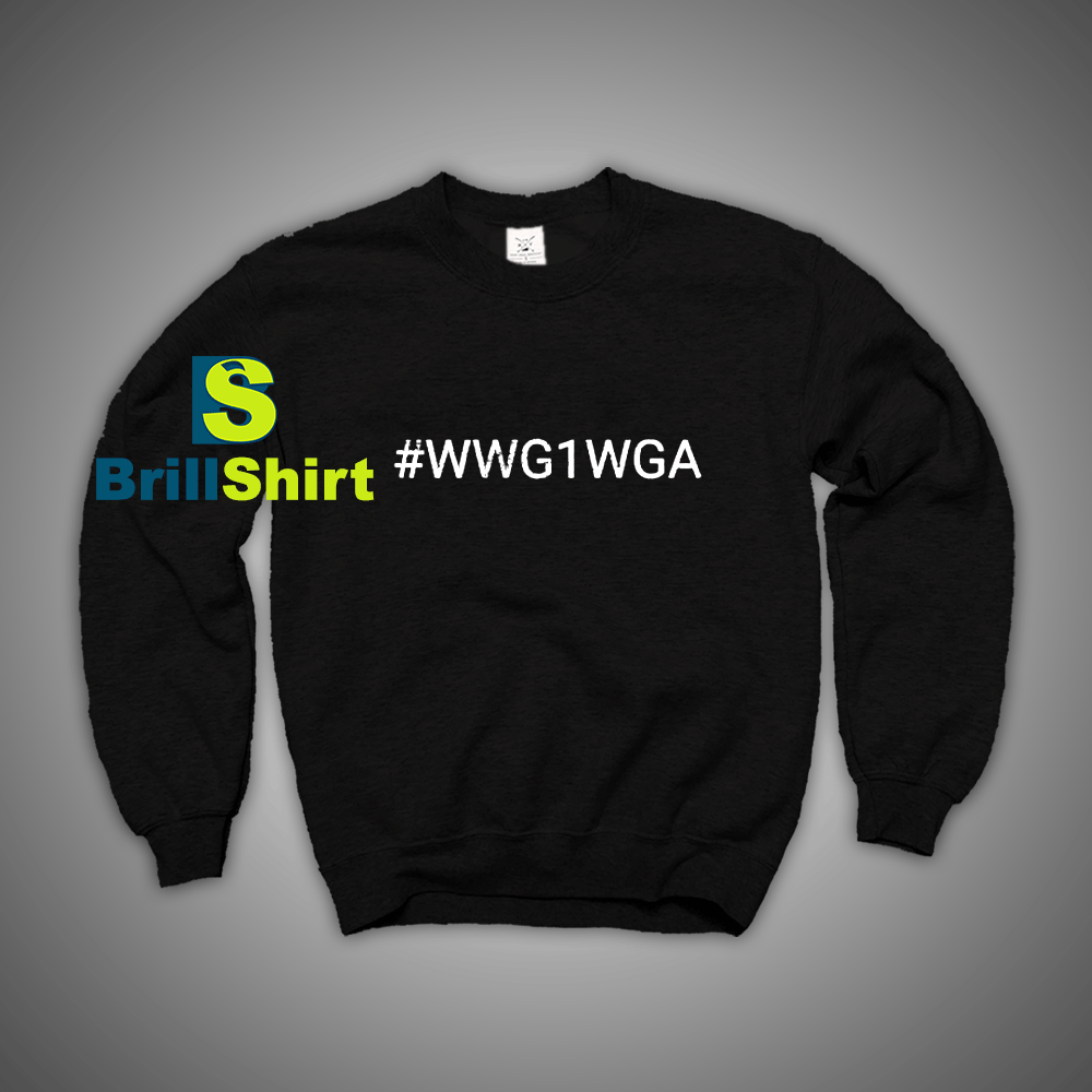 Get It Now Hastag WWG1WGA Sweatshirt - Brillshirt.com Get It Now Hastag WWG1WGA Sweatshirt - Brillshirt.com