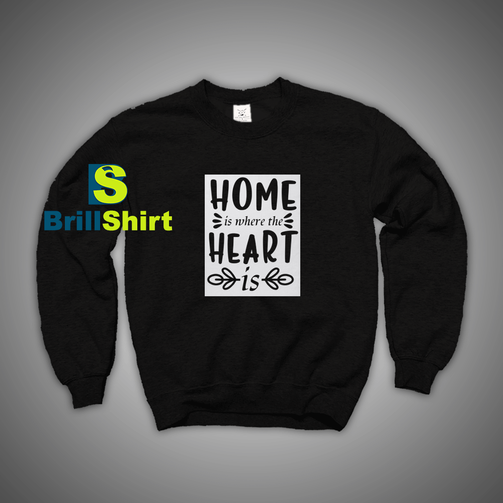Get It Now Home And Heart Sweatshirt - Brillshirt.com Get It Now Home And Heart Sweatshirt - Brillshirt.com
