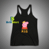 Get It Now Notorious Peppa Pig Tank Top - Brillshirt.com