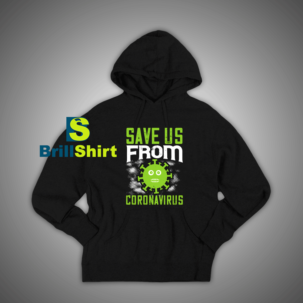 Get It Now Save Us From Corona Hoodie - Brillshirt.com Get It Now Save Us From Corona Hoodie - Brillshirt.com