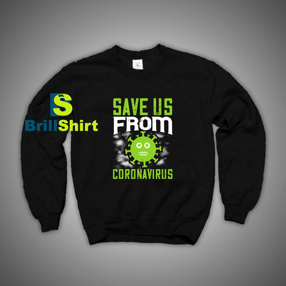 Get It Now Save Us From Corona Sweatshirt - Brillshirt.com Get It Now Save Us From Corona Sweatshirt - Brillshirt.com