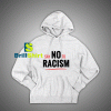 Get It Now Say No To Racism Hoodie - Brillshirt.com