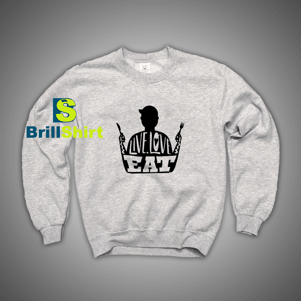 Get It Now Siluet Live Love Food Sweatshirt - Brillshirt.com Get It Now Siluet Live Love Food Sweatshirt - Brillshirt.com