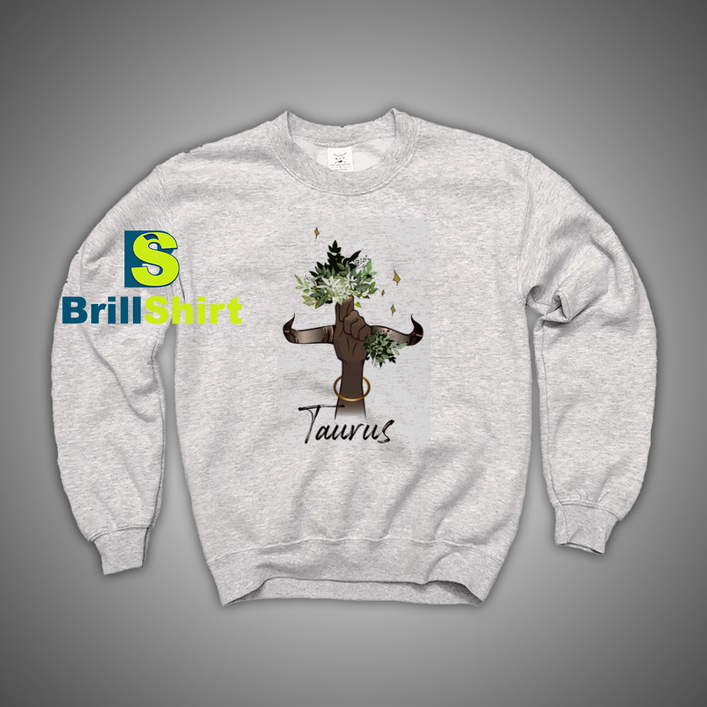 Get It Now Taurus Horoscope Sweatshirt - Brillshirt.com Get It Now Taurus Horoscope Sweatshirt - Brillshirt.com