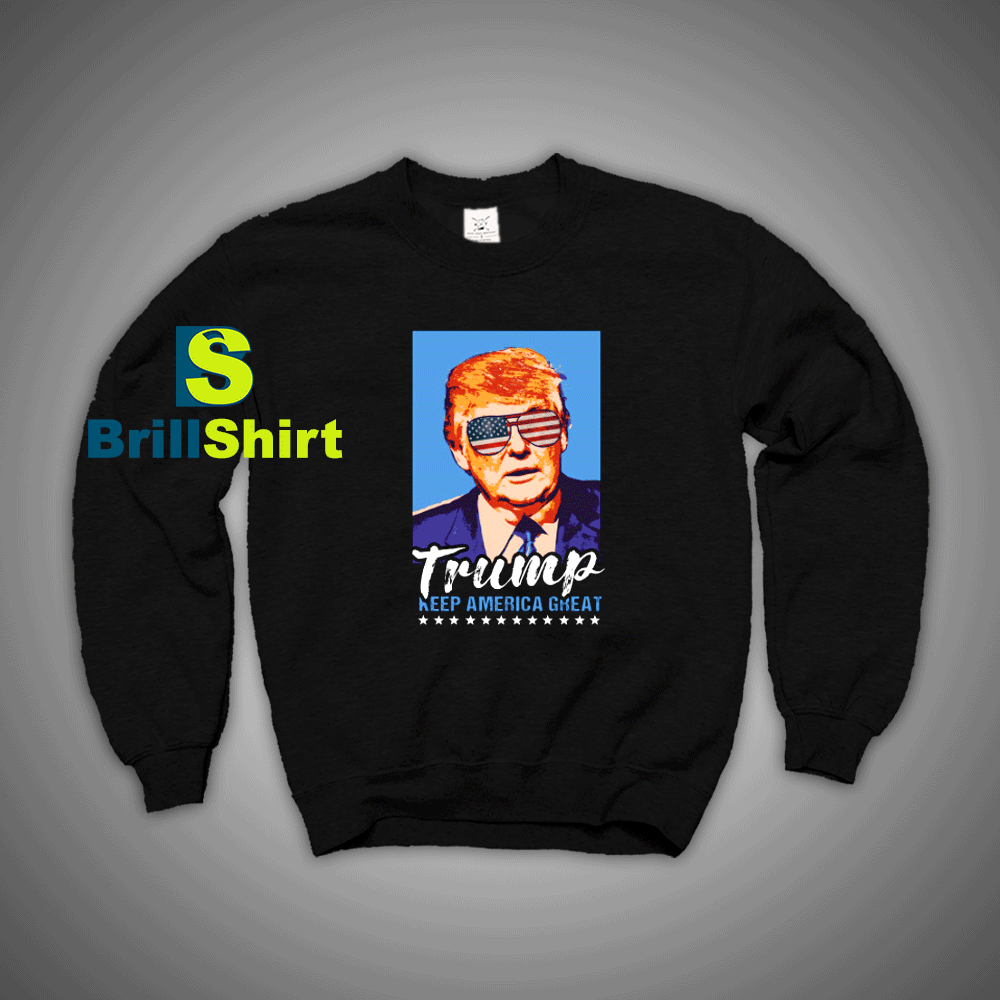 Get It Now Trump Keep America Sweatshirt - Brillshirt.com Get It Now Trump Keep America Sweatshirt - Brillshirt.com
