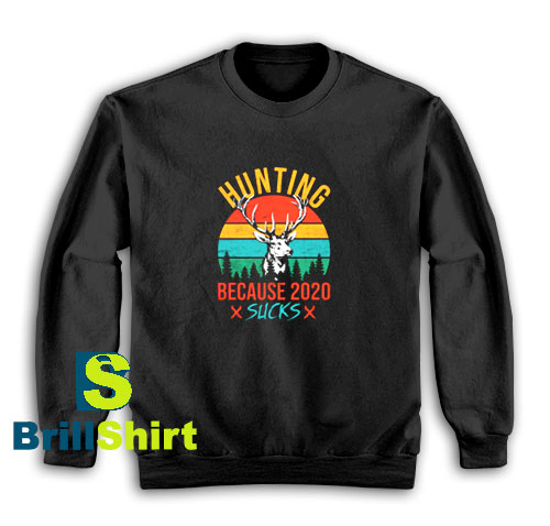 Get It Now Vintage Hunting Suck Sweatshirt - Brillshirt.com Get It Now Vintage Hunting Suck Sweatshirt - Brillshirt.com