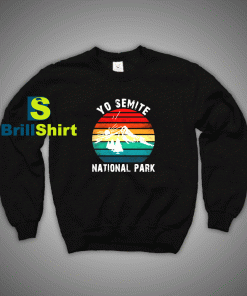 Get It Now Yosemite Park Sweatshirt - Brillshirt.com