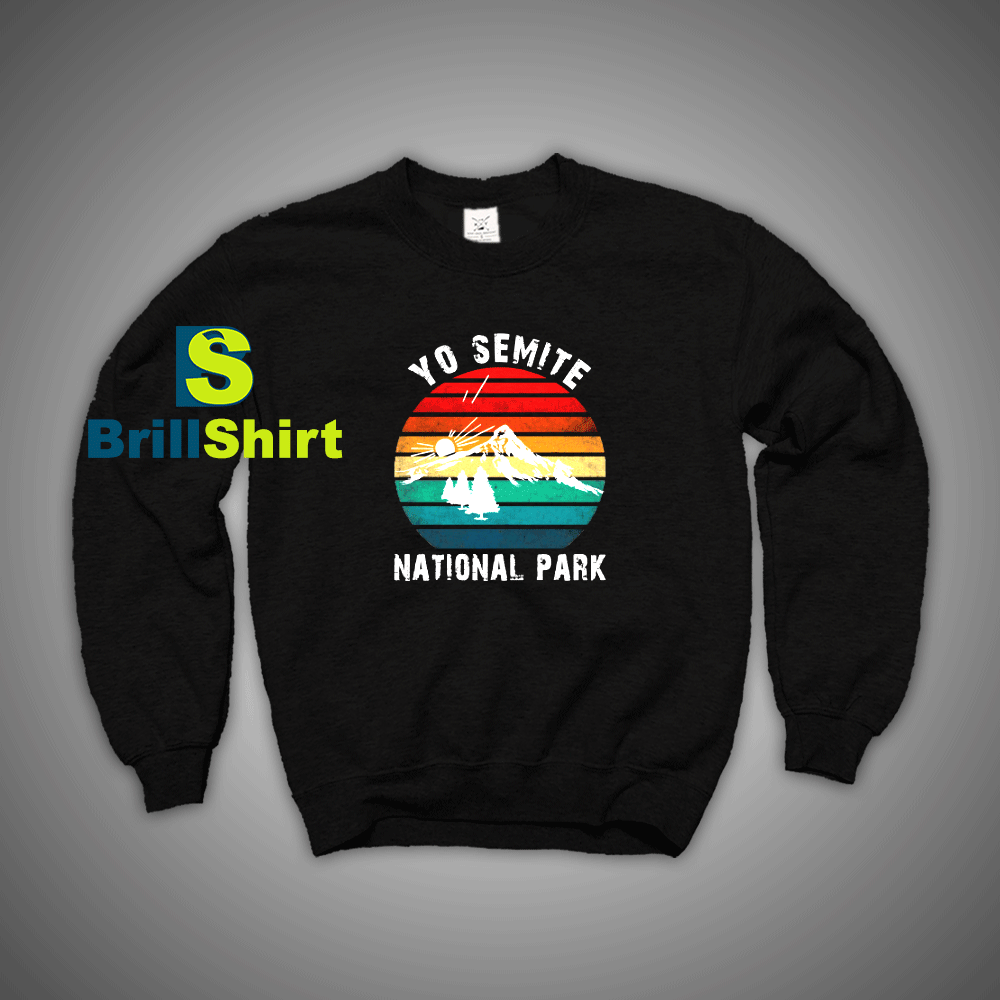 Get It Now Yosemite Park Sweatshirt - Brillshirt.com Get It Now Yosemite Park Sweatshirt - Brillshirt.com