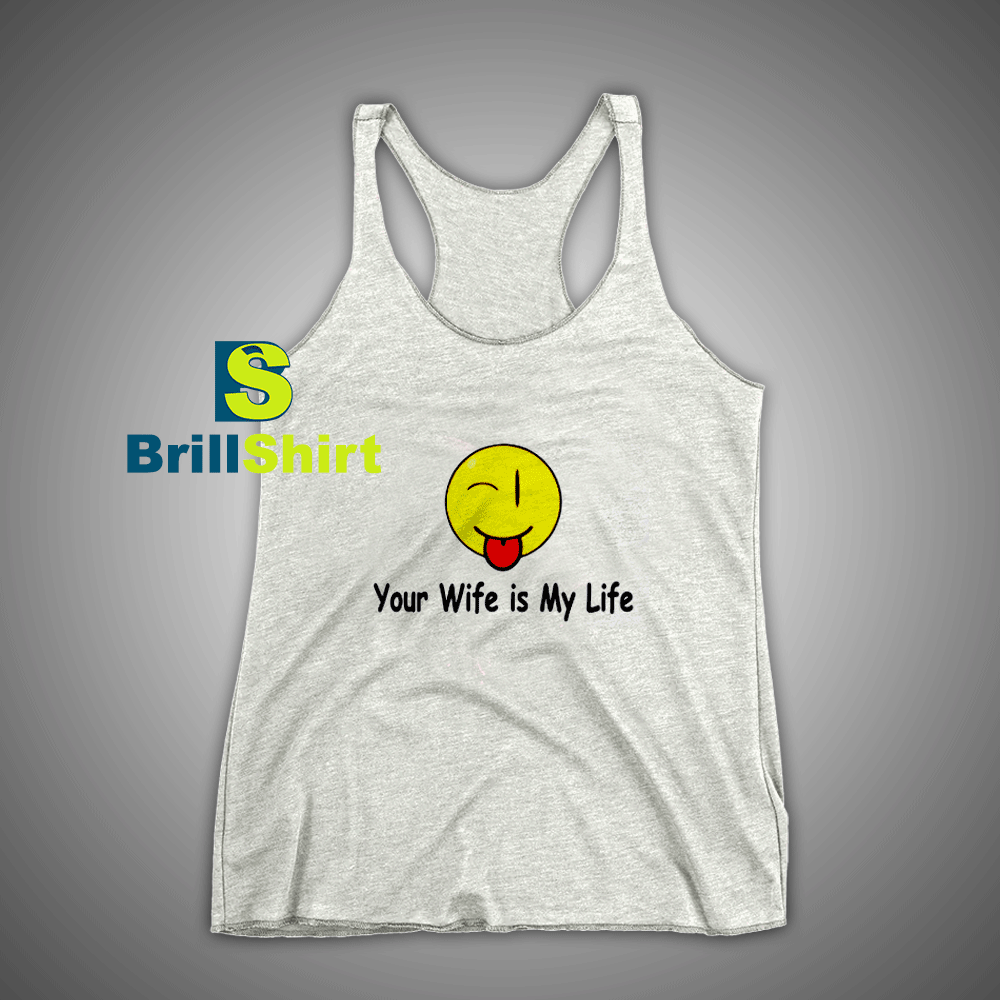 Get It Now Your wife is my life Tank Top - Brillshirt.com Get It Now Your wife is my life Tank Top - Brillshirt.com