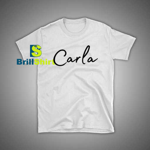 Get it Now Carla Name Desains T-Shirt - Brillshirt.com