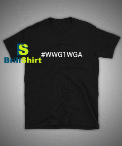 Get it Now Hastag WWG1WGA T-Shirt - Brillshirt.com