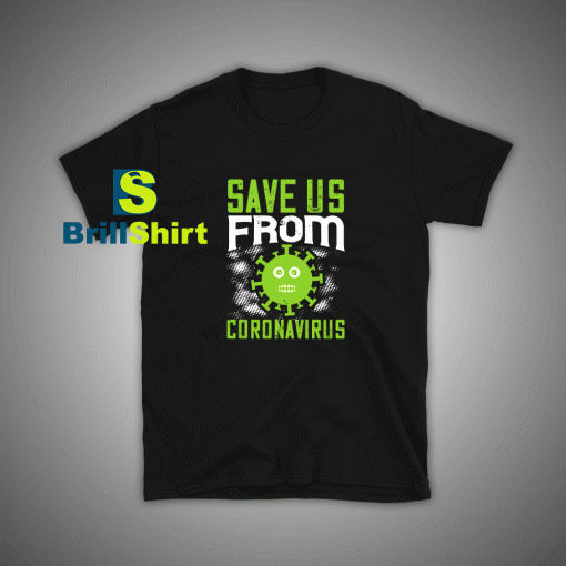 Get it Now Save Us From Corona T-Shirt - Brillshirt.com