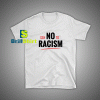 Get it Now Say No To Racism T-Shirt - Brillshirt.com