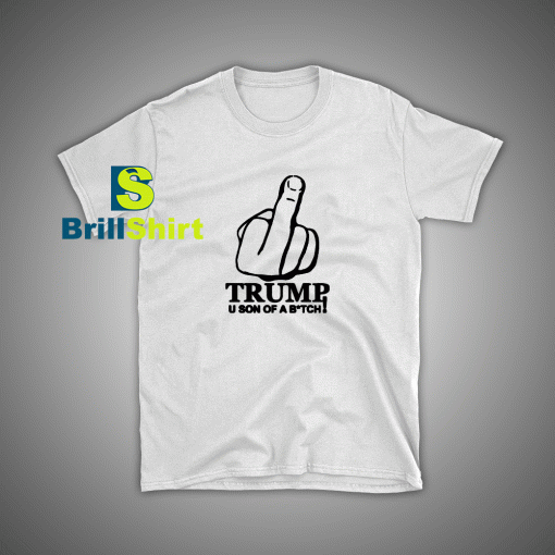 Get it Now Trum Son Of A Btch T-Shirt - Brillshirt.com