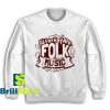 Get It Now Alternative Folk Music Sweatshirt - Brillshirt.com