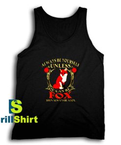 Get It Now Always Be Yourself Tank Top - Brillshirt.com