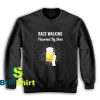 Get It Now Beer Race Walking Sweatshirt - Brillshirt.com