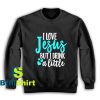 Get It Now Design I Love Jesus Sweatshirt - Brillshirt.com