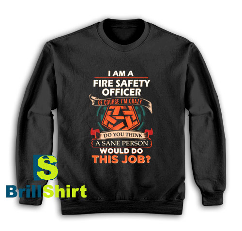 Get It Now Fire Safety Officer Sweatshirt - Brillshirt.com Get It Now Fire Safety Officer Sweatshirt - Brillshirt.com