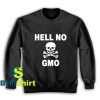 Get It Now Hell no GMO Design Sweatshirt - Brillshirt.com