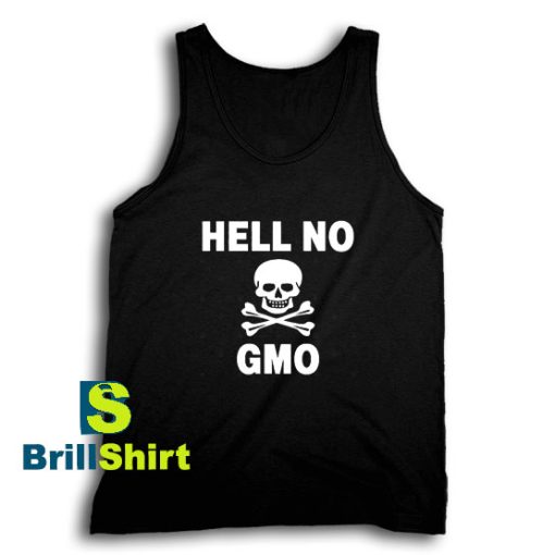 Get It Now Hell no GMO Design Tank Top - Brillshirt.com