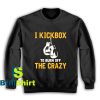 Get It Now I Kickbox To Burn Sweatshirt - Brillshirt.com