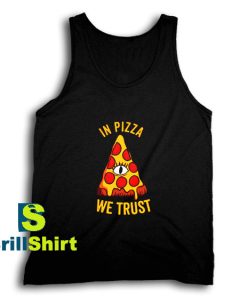 Get It Now In Pizza We Trust Tank Top - Brillshirt.com
